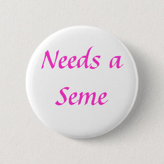 Needs a Seme Button