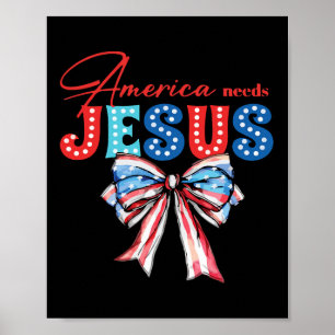 Needs Jesus Bow Christian Patriotic 4th Of July Poster