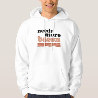 Needs More Bacon T-shirt Hoodie