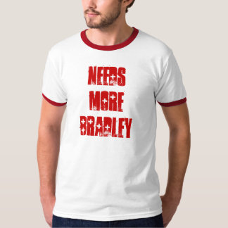 Needs More Bradley T-Shirt