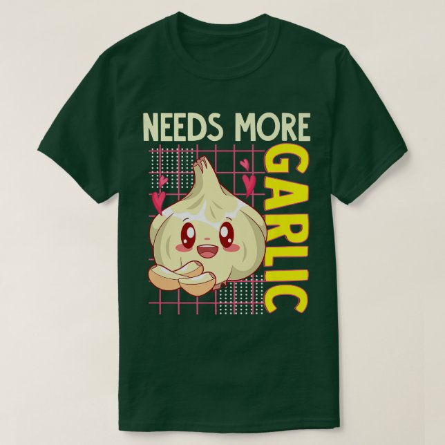Needs More Garlic Kawaii Food Lover Cook Chef Funn T-Shirt (Design Front)