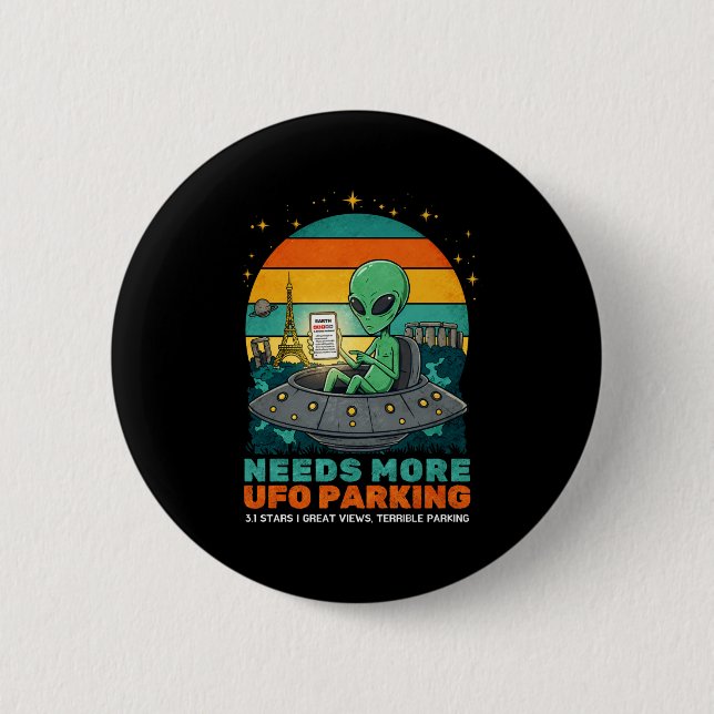 Needs More Ufo Parking Funny Alien Earth Review T  Button (Front)