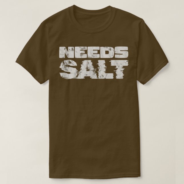 Needs Salt Cooking Baking Chef Cook Baker Distress T-Shirt (Design Front)