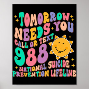 Needs You Call Text 988 National Suicide Preventio Poster