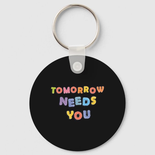 Needs You Mental Health Awareness Month Support  Keychain (Front)