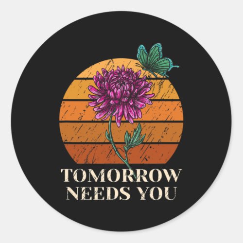 Needs You Mental Health Suicide Awareness  Classic Round Sticker