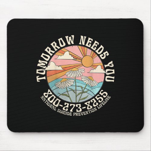 Needs You National Suicide Prevention Lifeline  Mouse Pad