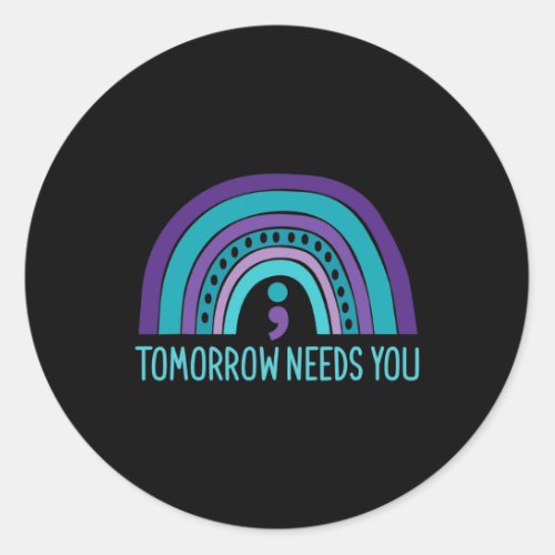 Needs You Semicolon Rainbow Suicide Prevention  Classic Round Sticker