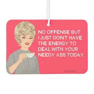 Needy!.. - Funny  Air Freshener