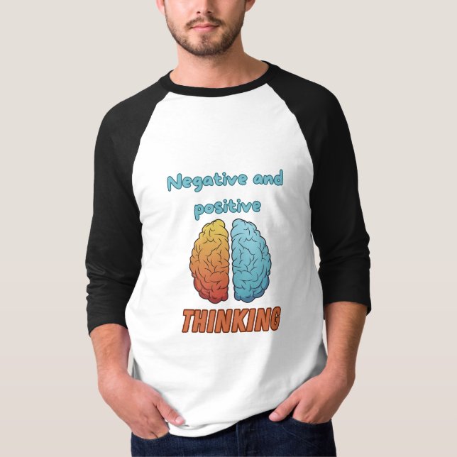Negative and positive thinking T-Shirt (Front)