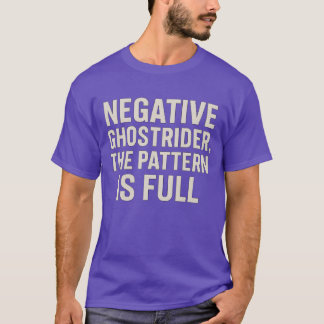 Negative Ghostrider The Pattern is Full T-Shirt