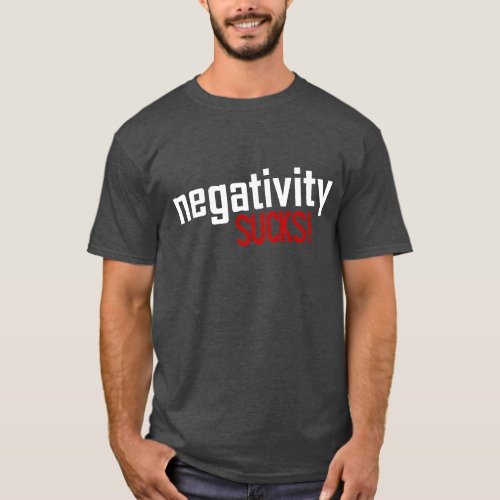 Negativity SUCKS Tee