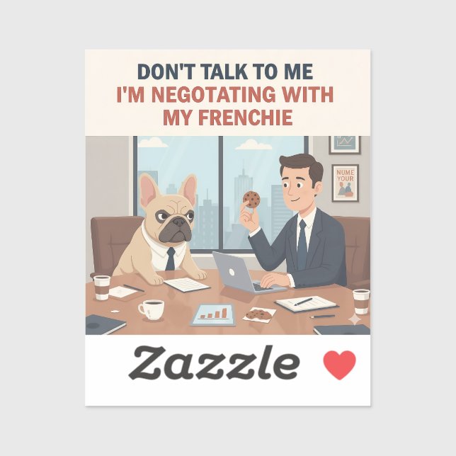 Negotiating With My Frenchie Funny French Bulldog  Sticker (Sheet)