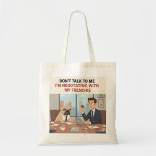 Negotiating With My Frenchie Funny French Bulldog  Tote Bag