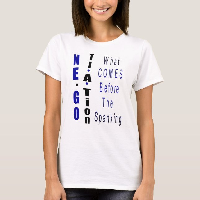 "Negotiation - What Comes Before The Spanking" T-Shirt (Front)