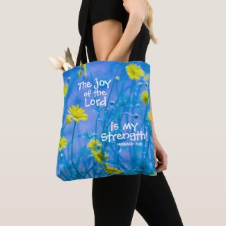 Nehemiah 8:10, The Joy of the Lord, Flowers Tote Bag