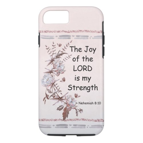 Nehemiah 810 The Joy of the Lord is my Strength iPhone 87 Case