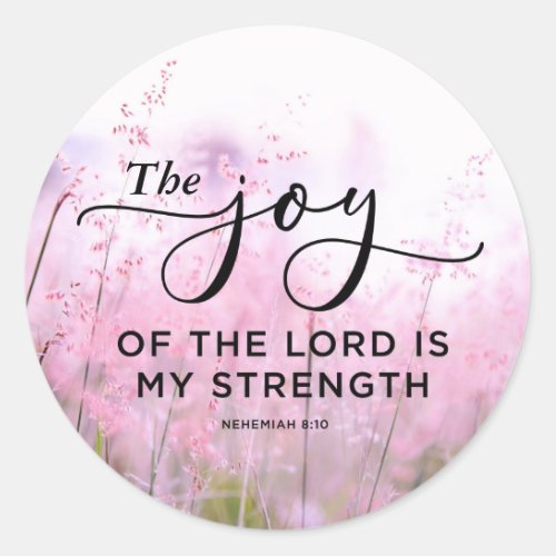 Nehemiah 810 The Joy of the Lord Is My Strength Classic Round Sticker