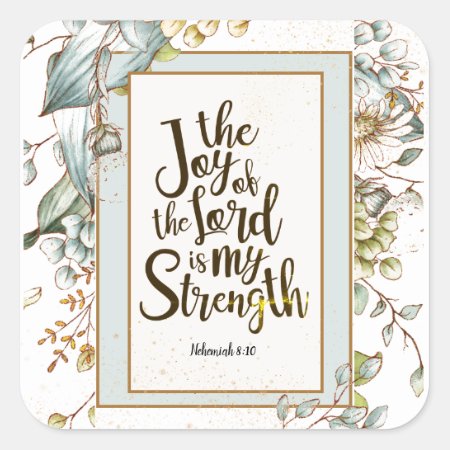 Nehemiah 8:10 The Joy Of The Lord Is My Strength Square Sticker