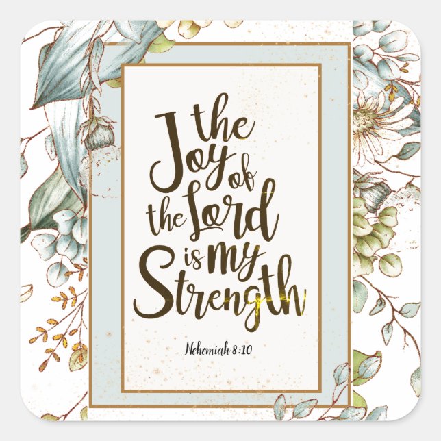 Nehemiah 8:10 The Joy of the Lord Is My Strength Square Sticker (Front)