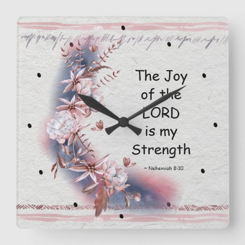 Nehemiah 810 The Joy of the Lord is my Strength Square Wall Clock