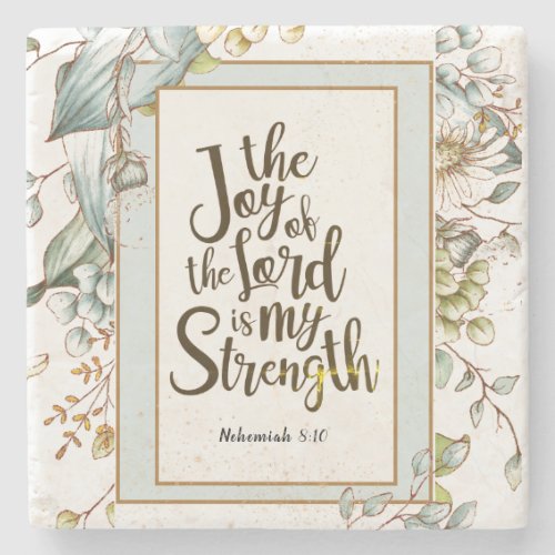 Nehemiah 810 The Joy of the Lord Is My Strength Stone Coaster