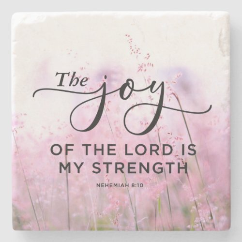 Nehemiah 810 The Joy of the Lord Is My Strength Stone Coaster