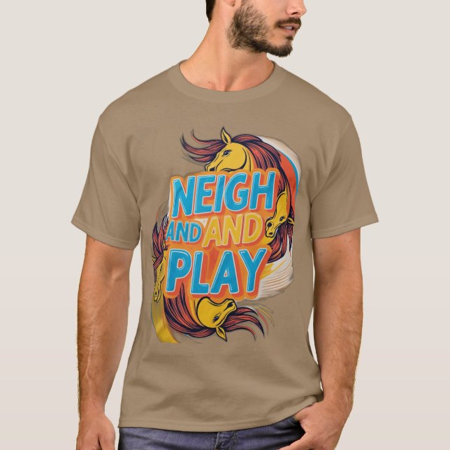 Neigh and Play T-Shirt (Front)