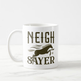 Neigh Sayer Coffee Mug