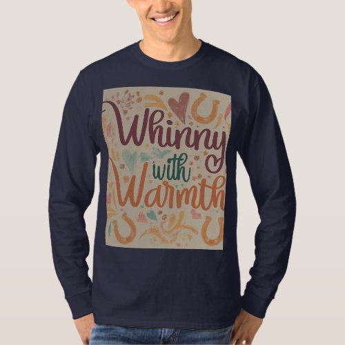 Neigh Sayer to Kindness Whinny with Warmth T_Shirt