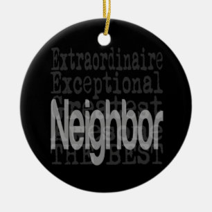 Neighbor Extraordinaire Ceramic Ornament