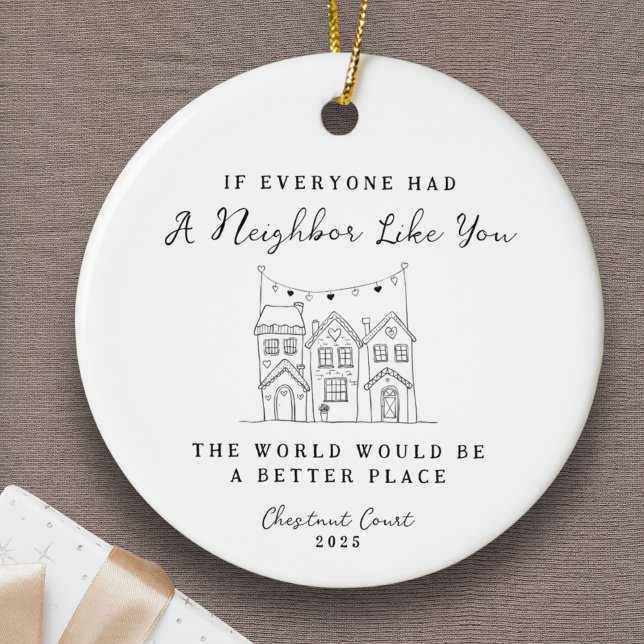 "Neighbor Like You" Personalized Custom Message Ceramic Ornament (Personalized Neighbor Ornament Gift Custom Message Thank you Community Friendship Appreciation Love)