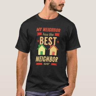 Neighbor Quotes Best Neighborhood Jokes Funny Humo T-Shirt