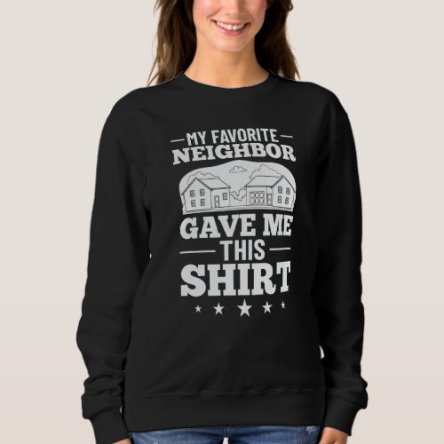 Neighbor Quotes Best Neighborhood Jokes  Humor  1 Sweatshirt