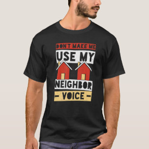 Neighbor Quotes Best Neighborhood Jokes  Humor T-Shirt