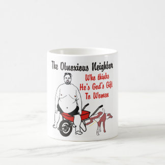 Neighbor Who Thinks He's God's Gift to Women Mug