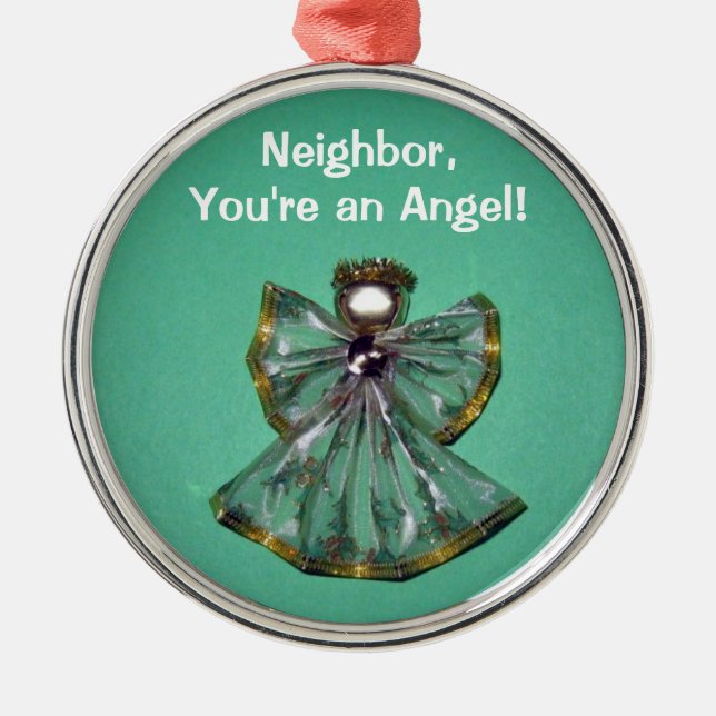 Neighbor,, You're an Angel! Metal Ornament (Front)