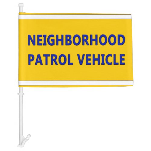 Neighborhood Patrol Vehicle Car Flag