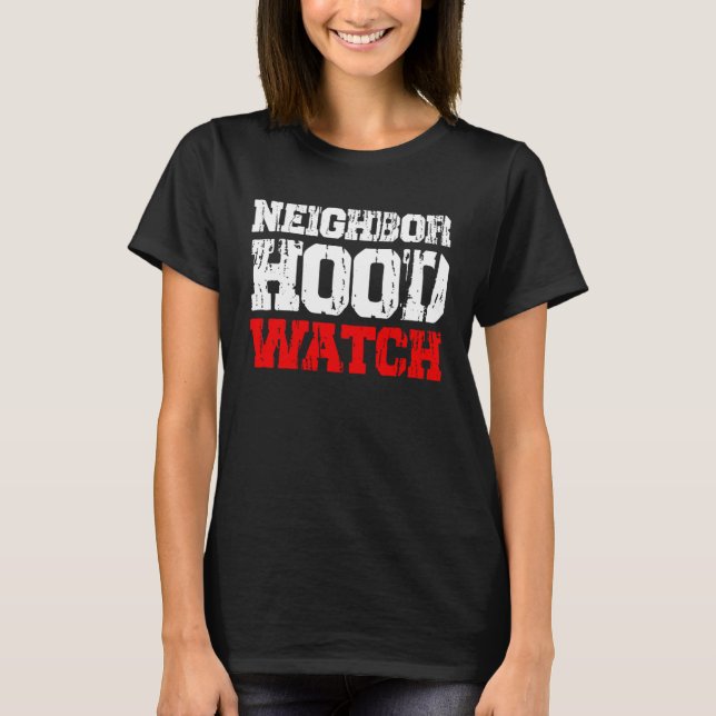 Neighborhood Watch  2 T-Shirt (Front)