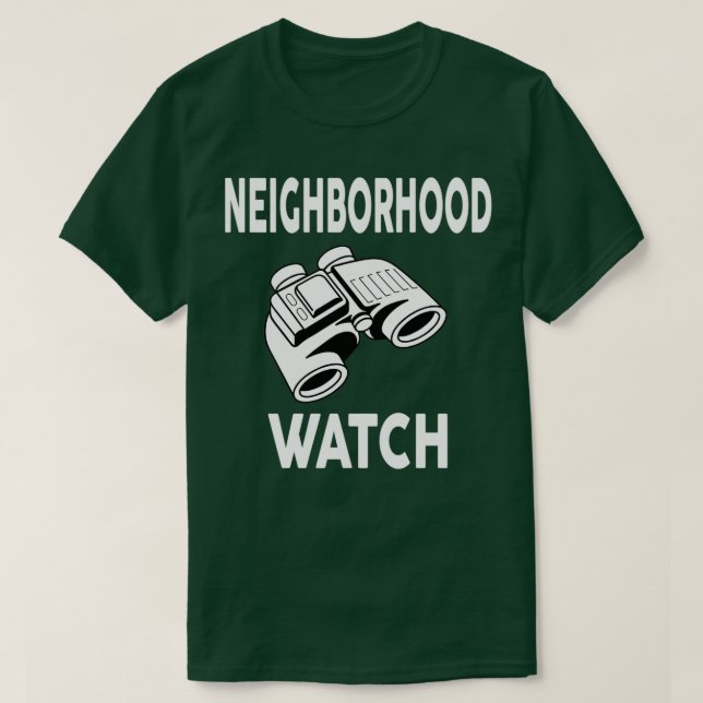Neighborhood Watch Popular Quote T-Shirt (Design Front)