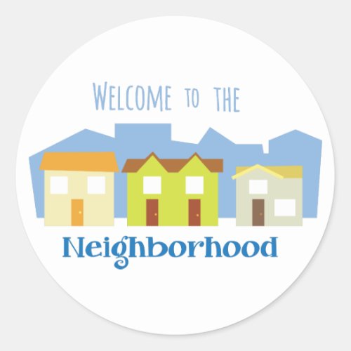 Neighborhood Welcome Classic Round Sticker