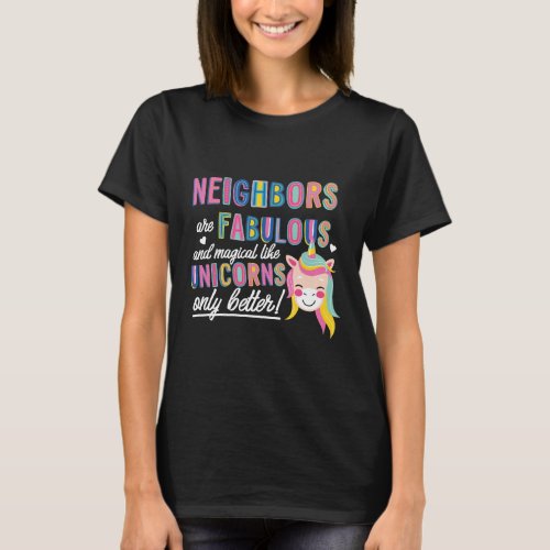 Neighbors are like Unicorns Gift Idea T_Shirt