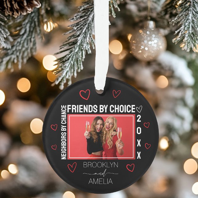 Neighbors by Chance Friends by Choice Christmas Ornament (Neighbors by Chance Friends by Choice Christmas Ornament)