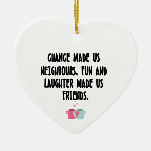 Neighbours Gift Neighbours Friendship Ceramic Ornament