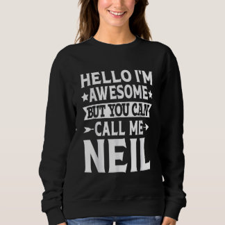 Neil - Funny Men First Name Hello I'm Awesome Call Sweatshirt