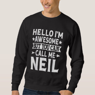 Neil - Funny Men First Name Hello I'm Awesome Call Sweatshirt