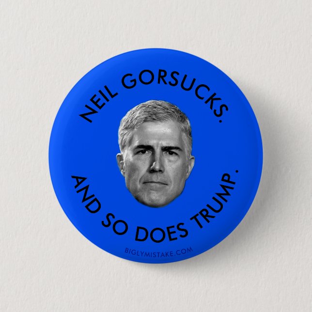 NEIL GORSUCKS. AND SO DOES TRUMP. PINBACK BUTTON (Front)