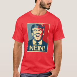 NEIN - Anti-Trump Poster - Anti-Trump - T-Shirt