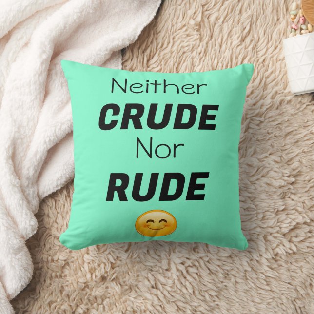 Neither Crude Nor Rude Throw Pillow (Blanket)