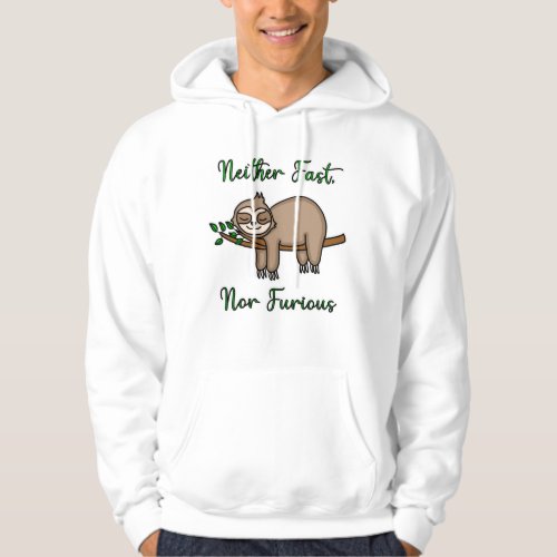 Neither Fast Nor Furious Funny Lazy Sleepy Sloth  Hoodie